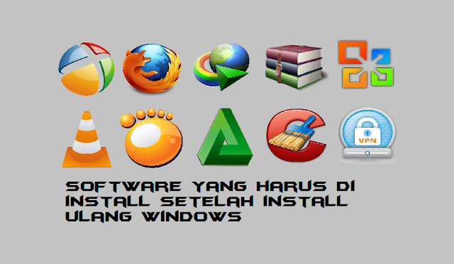 Software yang Harus di Install Setelah Install Ulang Windows