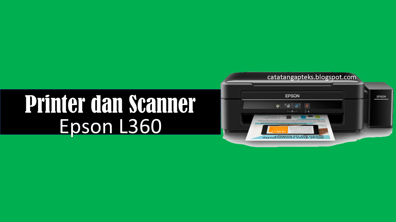 Download Driver Epson L360 Driver Printer dan Scanner Free Catatan Gapteks