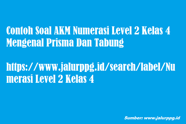 Contoh Soal Akm Numerasi Level 2 Kelas 4 Mengenal Prisma Dan Tabung - Jalurppgid