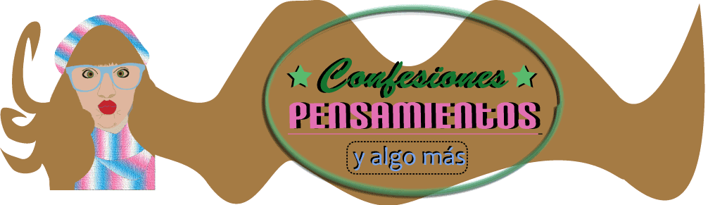 Confesiones, pensamientos y algo más