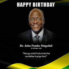 Happy Birthday Rais John Pombe Magufuli