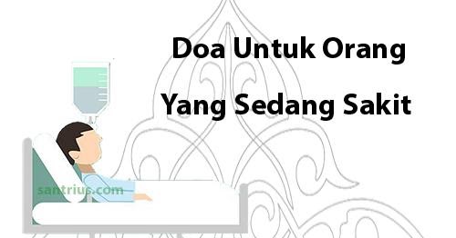 Bacaan Doa Untuk Orang Yang Sedang Sakit Parah Agar Cepat Sembuh