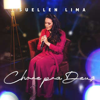 Baixar Música Gospel Chore Pra Deus - Suellen Lima Mp3