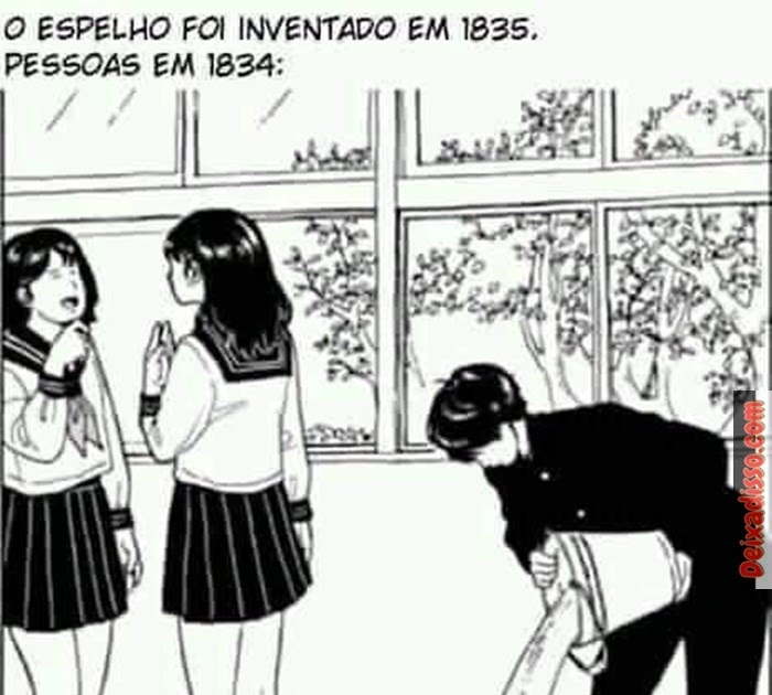 Deixa Disso...Humor Curiosidades O espelho foi inventado em 1835