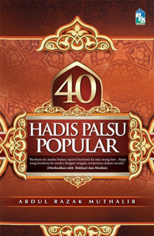 40 Hadis Palsu Popular - Abdul Razak Muthalib