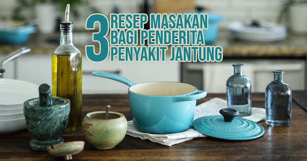 3 Resep Makanan Bagi Orang Penderita Penyakit Jantung