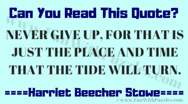 Never Give Up, For that is just the place and time that the Tide will turn.