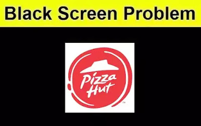 How to Fix Pizza Hut Application Black Screen Problem Android & iOS