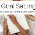 Goal Planning - Set And Achieve Your Goals By Taking It One Week At A Time 