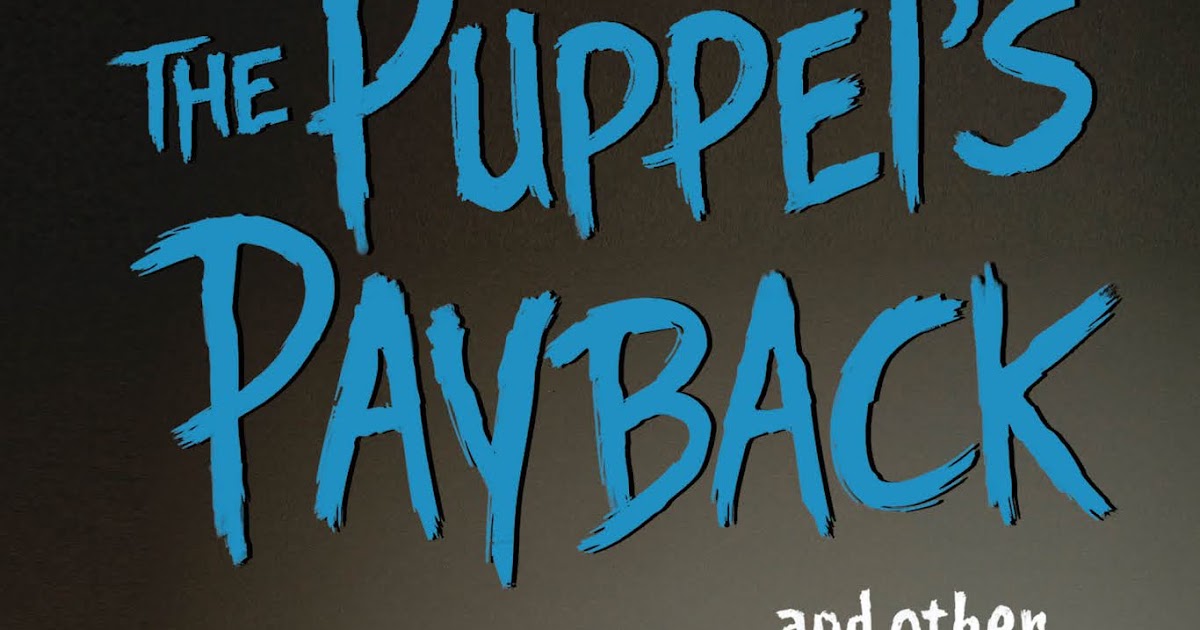 Books and Technology for Teens and Teachers The Puppet's Payback and