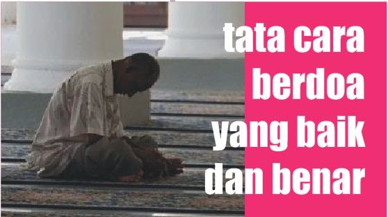 Tata Cara Berdoa yang Benar Agar Dikabulkan Allah - CuttingStickerUpdate
