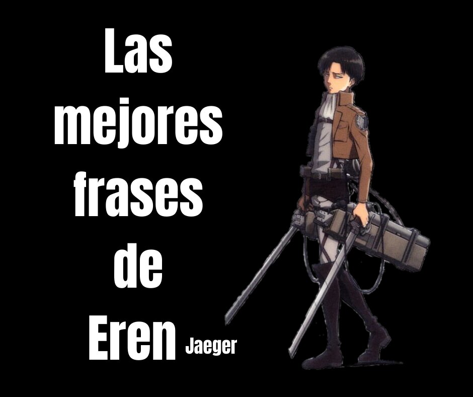Las mejores Frases de Eren Jaeger, Ataque a los titanes