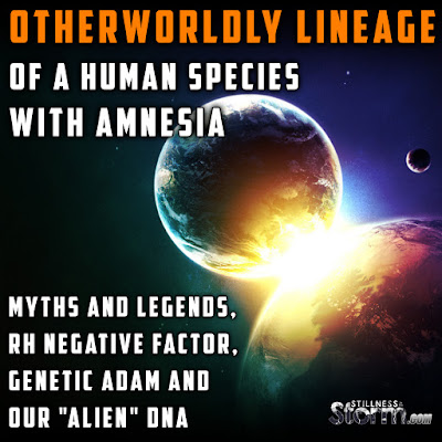 Otherworldly Lineage of a Human Species with Amnesia | Myths and Legends, Rh Negative Factor, Genetic Adam and Our "Alien" DNA  Myths%2Band%2BLegends%252C%2B%2BRh%2BNegative%2BFactor%252C%2BGenetic%2BAdam%2Band%2BOur%2B%2522Alien%2522%2BDNA