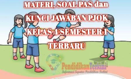 Materi Soal Pas Dan Kunci Jawaban Pjok Kelas 4 Semester 1 K13 Terbaru Pendidikanterkini Materi Soal Pas Dan Kunci Jawaban Pjok Kelas 4 Semester 1 K13 Terbaru Pendidikanterkini