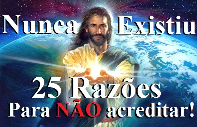 Conheçam as 25 Razões para Você não Acreditar em Jesus Cristo! Jesus%2BCristo%2BNunca%2BExistiu%2Be%2Ba%2BB%25C3%25ADblia%2Be%2Bum%2BLivro%2Bde%2BContos%2Bde%2BFadas%252C%2Braz%25C3%25B5es%2Bpara%2Bn%25C3%25A3o%2Bacreditar%2B01