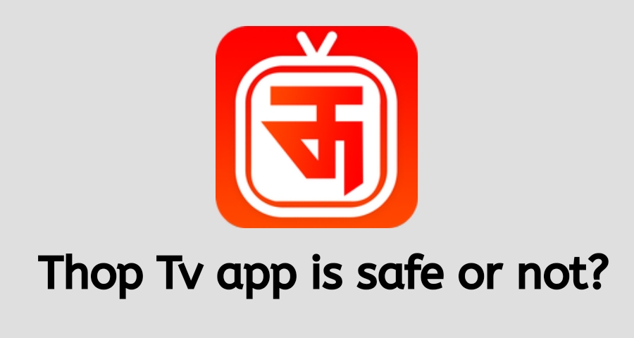 Is thop tv app safe to use?. complete review of thop tv app
