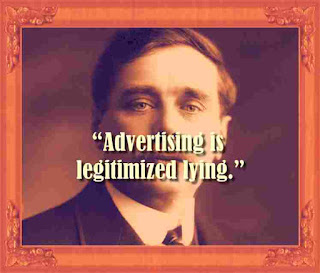 “Advertising is legitimized lying.”