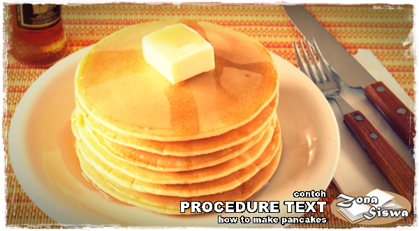 Contoh Procedure Text How To Make Pancakes Dan Artinya Receh