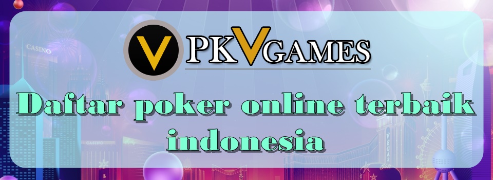 Daftar poker online terbaik indonesia