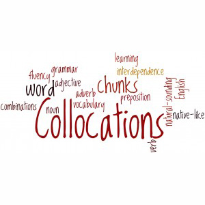 Collocation-Ngữ đồng vị (Bạn cần biết )