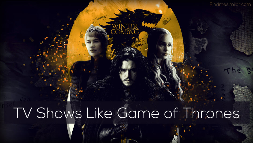 29 Best Shows Like Game of Thrones Similar