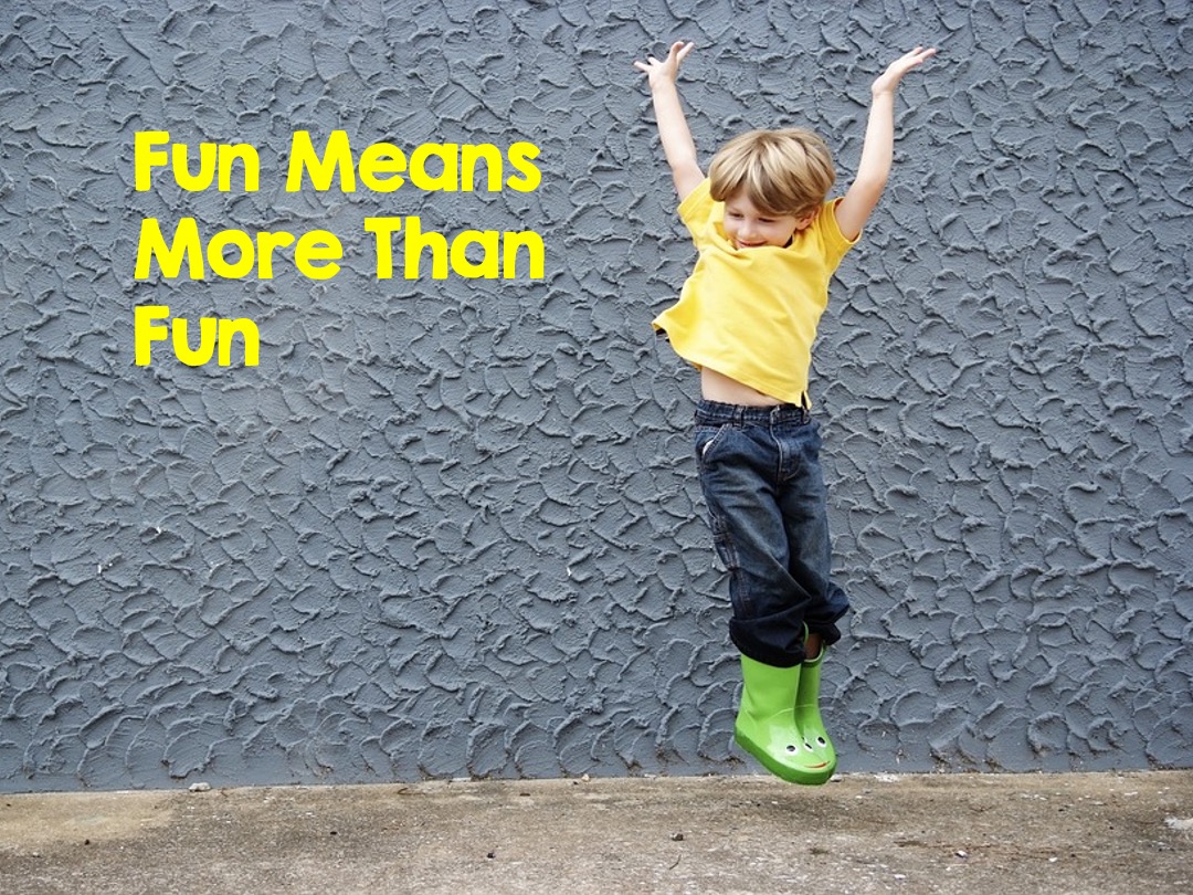 Fun Means More Than Fun ~ RELEVANT CHILDREN'S MINISTRY
