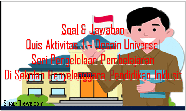 Kuis Aktivitas 1 Berbagi Pengalaman Desain Universal Untuk Pembelajaran - Sinau-thewecom