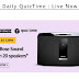 Amazon Quiz Answers Today – 24th March 2020 Win Bose Sound Touch 20 Speakers