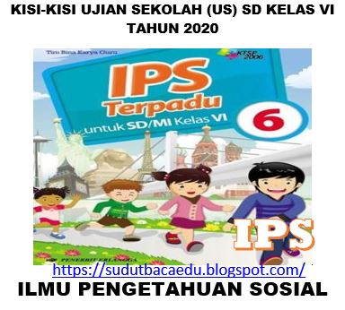 Kisi Kisi Soal Ujian Sekolah Us Ips Sd Kelas Vi 6 Tahun 2020 Sudut Baca