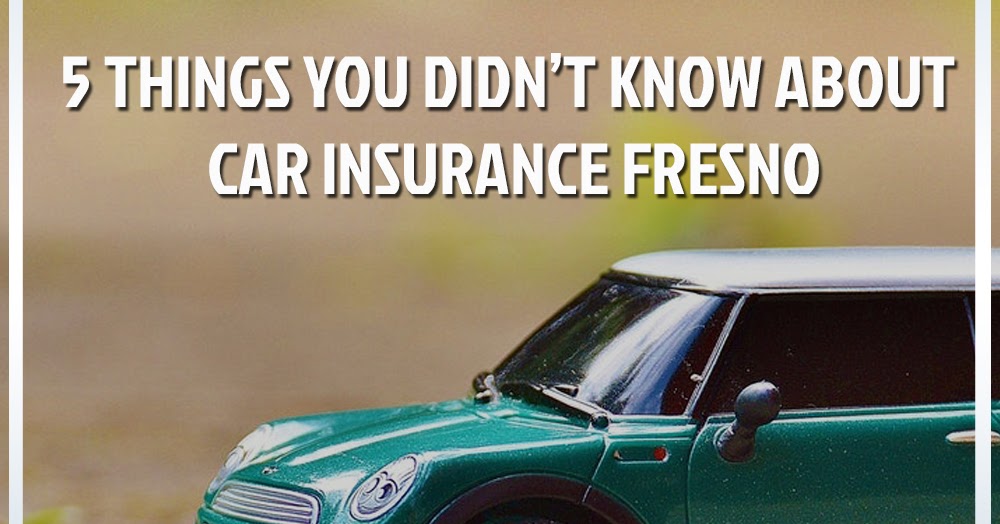 5 Things you didn’t know about Car Insurance Fresno