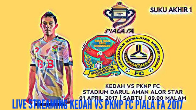 Live Streaming Keputusan Kedah Vs PKNP FC Piala FA 1 April 2017 Live Streaming Keputusan Kedah Vs PKNP FC Piala FA 1 April 2017