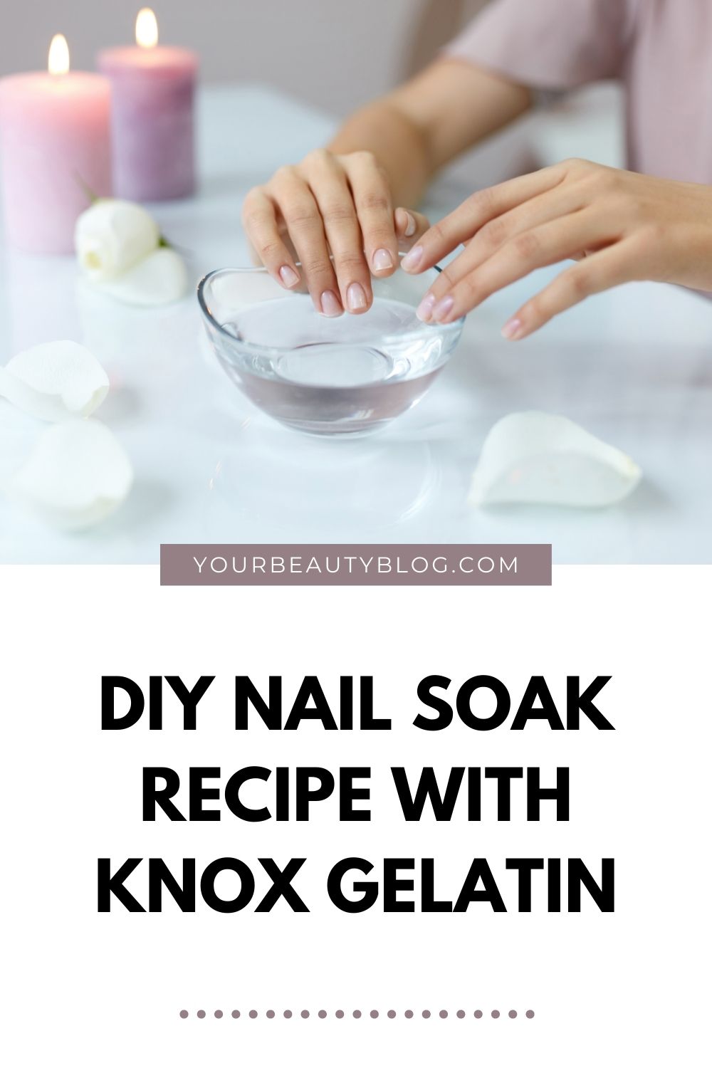 DIY Nail Soak Recipe With Knox Gelatin Everything Pretty