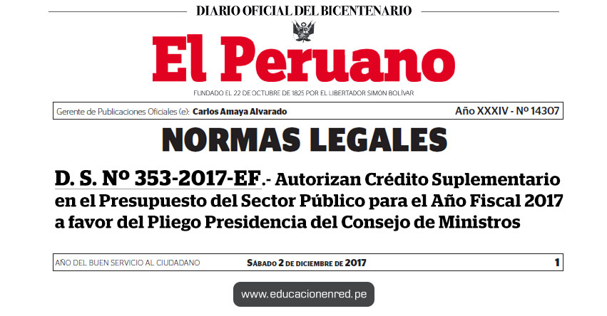 D. S. Nº 353-2017-EF - Autorizan Crédito Suplementario en el Presupuesto del Sector Público para el Año Fiscal 2017 a favor del Pliego Presidencia del Consejo de Ministros - www.mef.gob.pe D. S. Nº 353-2017-EF - Autorizan Crédito Suplementario en el Presupuesto del Sector Público para el Año Fiscal 2017 a favor del Pliego Presidencia del Consejo de Ministros - www.mef.gob.pe