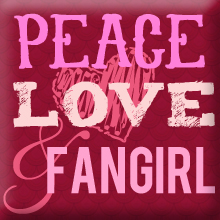 Peace, Love & Fangirl