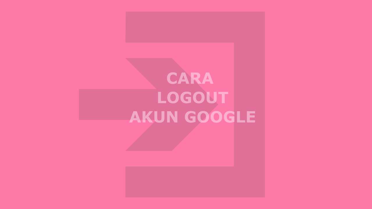 cara logout akun google di hp android