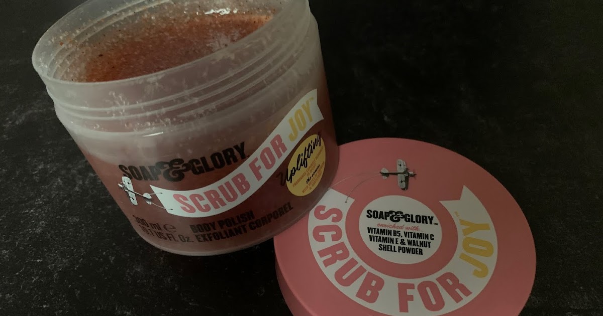 Soap & Glory Scrub For Joy Review A Very Sweet Blog
