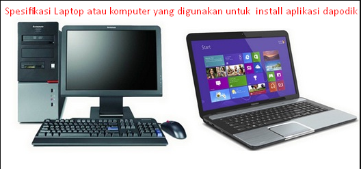 Spesifikasi Komputer atau Laptop untuk Instal Dapodik