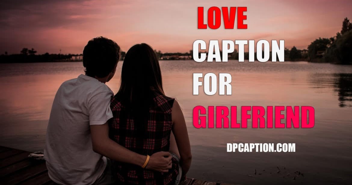 Love Captions For GirlFriend