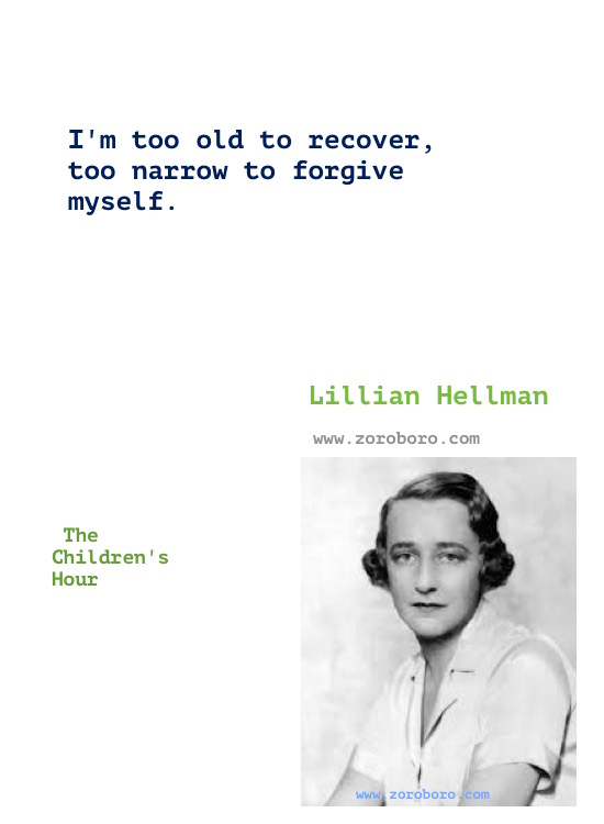 Lillian Hellman Quotes, Lillian Hellman Books Quotes, Lillian Hellman Writings, Lillian Hellman Author Of the children's hour