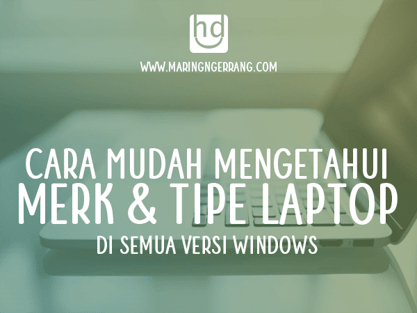 Cara Mengetahui Merk Tipe Laptop Di Windows Maringngerrang