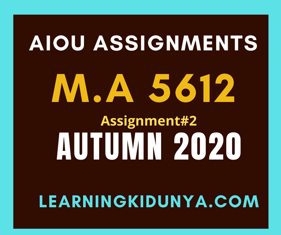 AIOU Solved Assignments 2 Code 5612 Autumn 2020