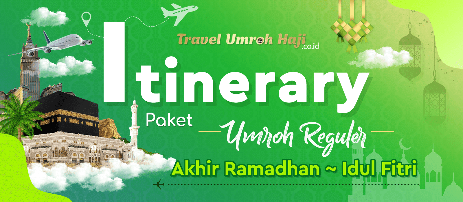 Itinerary Paket Umroh 18 Hari Lailatul Qodar Akhir Ramadhan Idul Fitri