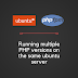 Working with multiple versions of PHP 7.3, 7.2, 7.1, 7.0 & 5.6 on Ubuntu