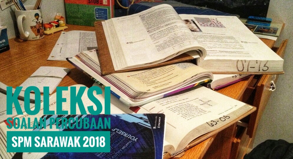 Koleksi Soalan Percubaan SPM Sarawak 2018 - Peperiksaan