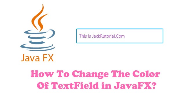 How To Change The Color Of TextField in JavaFX?  Learning to Write