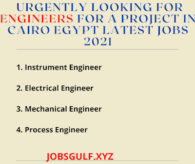 Urgently looking for engineers for a project in CAIRO EGYPT LATEST JOBS 2021
