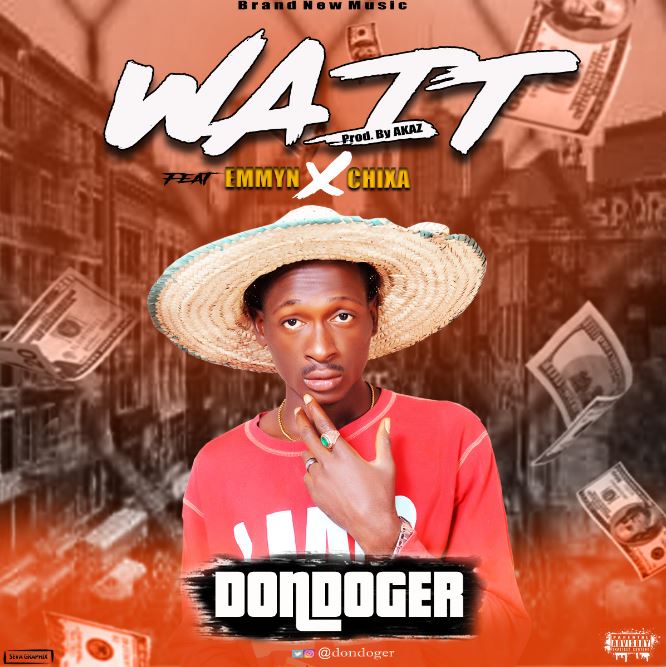 Dondoger ft Emmyn X Chixa- Wait - NaijaGong