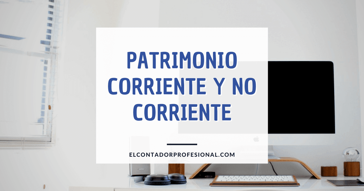 patrimonio corriente y no corriente