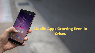 Mobile Apps Growing Even In Crises