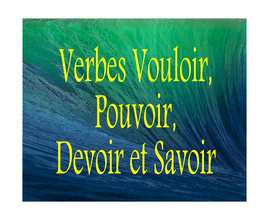 Verbes VOULOIR, POUVOIR, DEVOIR et SAVOIR | marinafrances.blogspot.com